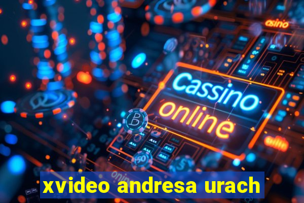 xvideo andresa urach